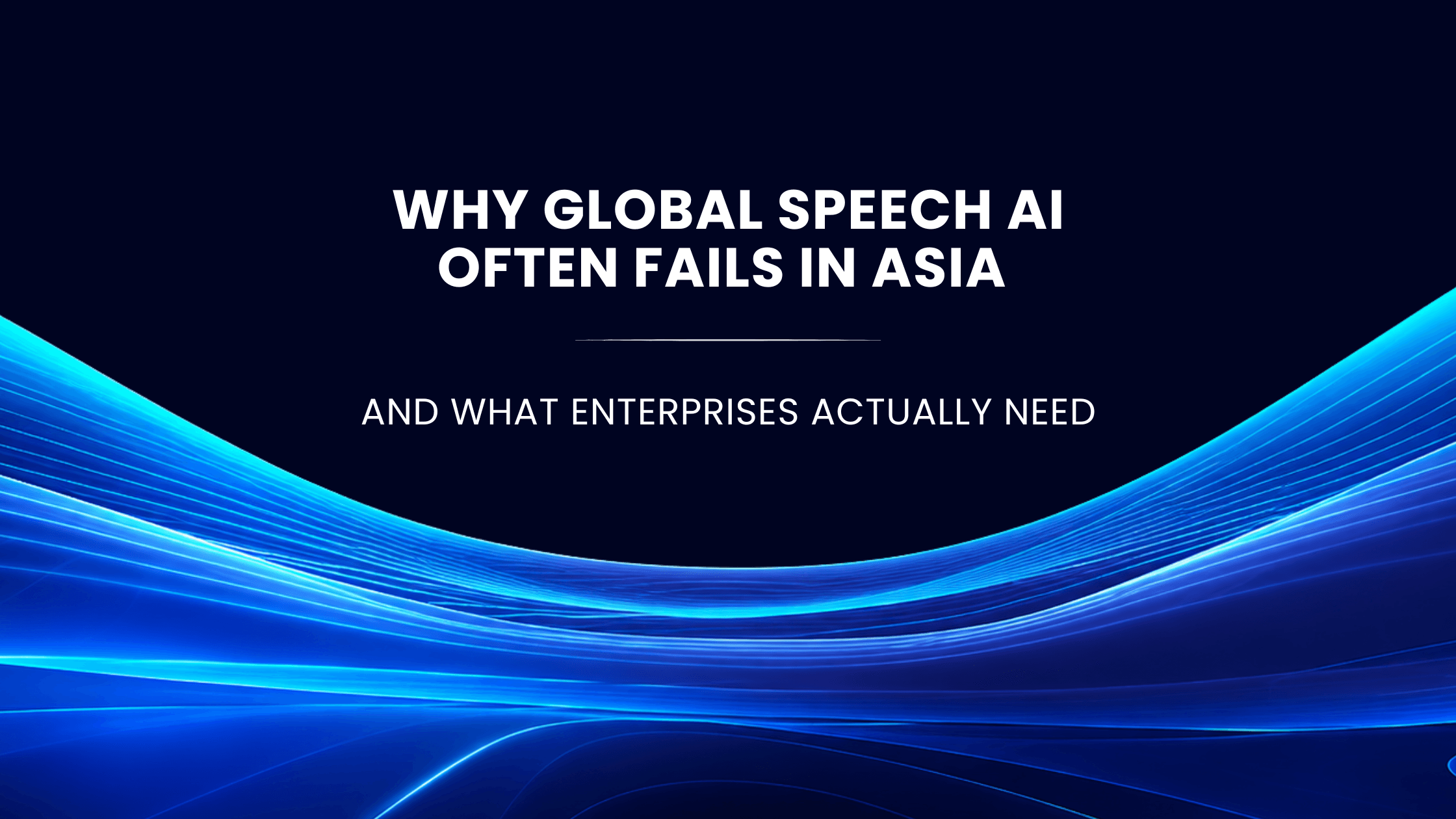 Why Global Speech AI Often Fails in Asia